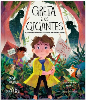 Greta e os Gigantes: inspirado na luta de Greta Thunberg para salvar o planeta
