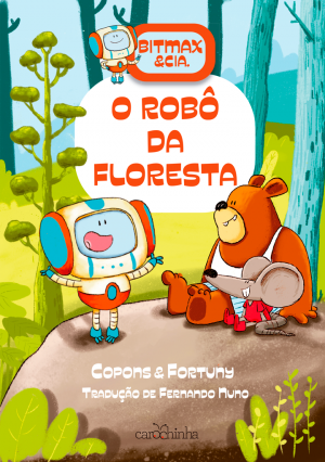 Bitmax & Cia. Volume 1: O robô da floresta